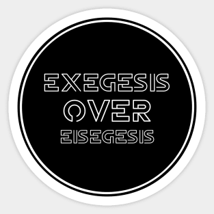 Exegesis vs Eisegesis simple round black design Sticker